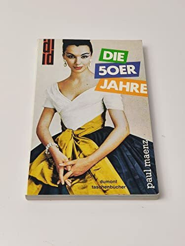 Maenz, Paul Die 50er Jahre: Formen eines Jahrzehnts (DUMONT Taschenbücher)