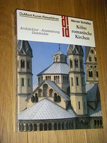 Schäfke, Werner Kölns romanische Kirchen: Architektur, Ausstattung, Geschichte (DUMONT Kunst-Reiseführer)