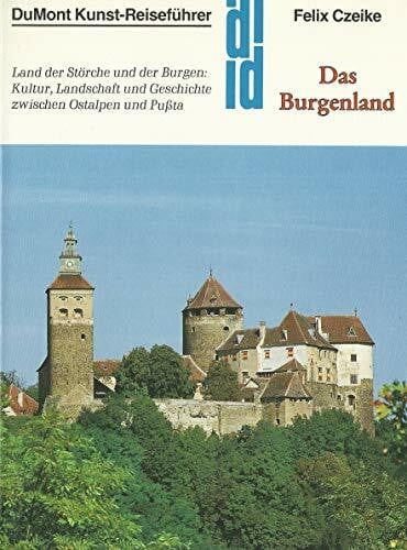 Czeike, Felix Das Burgenland: Land der Störche und der Burgen: Kultur, Landschaft und Geschichte zwischen Ostalpen und Pussta (DUMONT Kunst-Reiseführer)