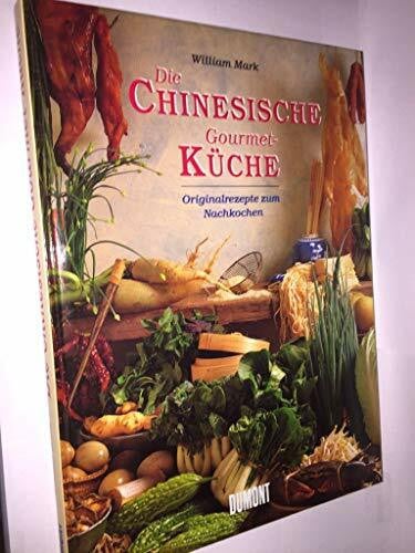 Müller, Wolfdietrich Die chinesische Gourmet-Küche: Originalrezepte zum Nachkochen