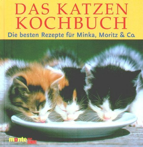 Meyer zu Stieghorst-Kastrup, Elisabeth Das Katzenkochbuch: Die besten Rezepte für Minka, Moritz & Co. (monte von DUMONT)