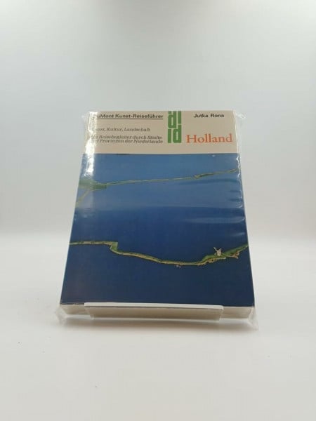 Rona, Jutka HOLLAND Kunst, Kultur, Landschaft - Reiseführer (DuMont Kunst-Reiseführer): Kunst, Kultur, Landschaft. Ein Reisebegleiter durch Städte und Provinzen der Niederlande