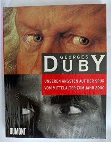Duby, Georges Unseren Ängsten auf der Spur: Vom Mittelalter zum Jahr 2000