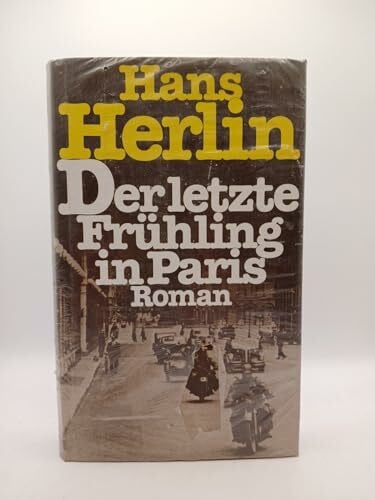 Herlin, Hans Der letzte Frühling in Paris.