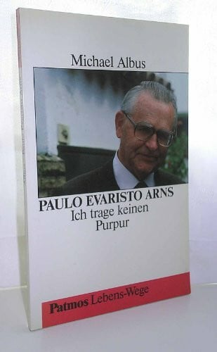Albus, Michael Paulo Evaristo Arns. Ich trage keinen Purpur