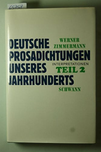 Zimmermann, Werner Deutsche Prosadichtungen unseres Jahrhunderts : Interpretationen Teil 2.