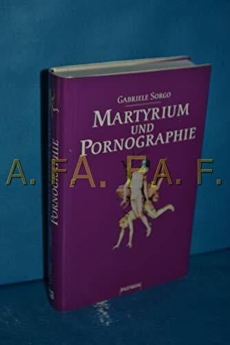 Sorgo, Gabriele Martyrium und Pornographie