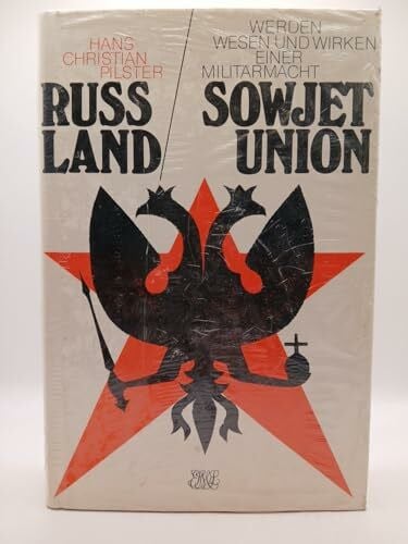 Hasn Christian Pilster Russland - Sowjetunion. Werden, Wesen und Wirken einer Militärmacht