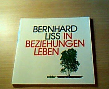 Liss, Bernhard In Beziehungen leben