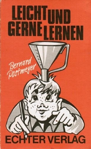Postmeyer, Bernard Leicht und gerne lernen: Ein Buch für Schüler von 8-14 Jahren, aber auch für Eltern und Lehrer