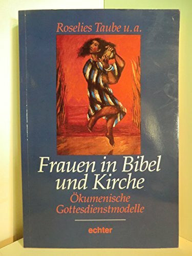 Taube, Roselies u.a. Frauen in Bibel und Kirche: Ökumenische Gottesdienstmodelle