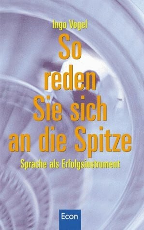 Vogel, Ingo So reden Sie sich an die Spitze