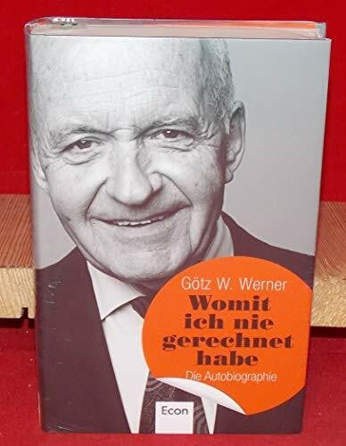Werner, Götz W. Womit ich nie gerechnet habe: Die Autobiographie