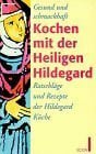 Köppen-Weber, Divo: Gesund und schmackhaft kochen mit der Heiligen Hildegard von Bingen