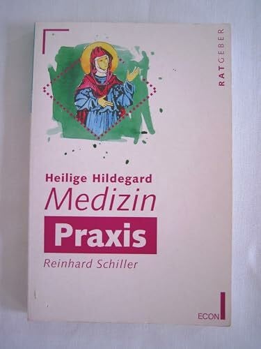 Schiller, Reinhard Heilige Hildegard, Medizin Praxis