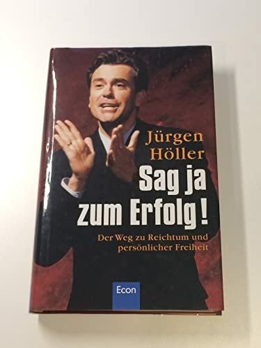 Höller, Jürgen Sag ja zum Erfolg!