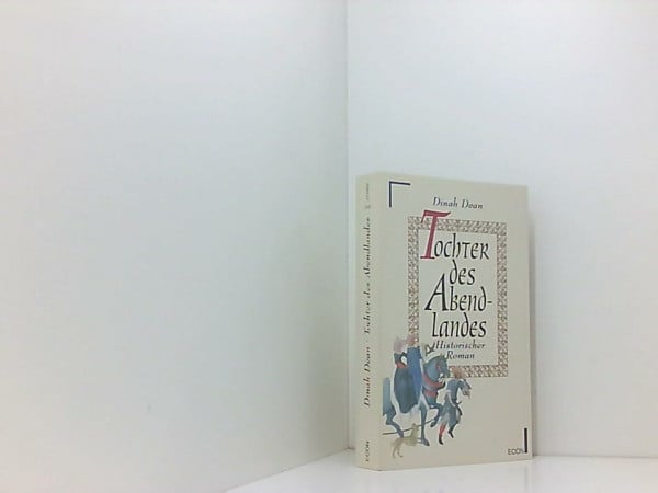 Dinah Dean Tochter des Abendlandes. Historischer Roman.