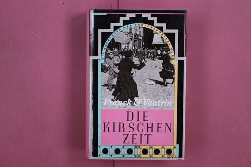 Franck, Dan und Jean Vautrin: Die Kirschenzeit