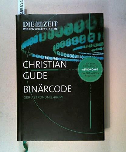 Gude, Christian Binärcode: Der Astronomie-Krimi. Mit einer Krimi-Analyse der Zeit Wissen Redaktion
