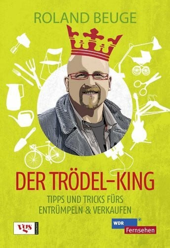 Reckewitz, Marcus Der Trödel-King: Tipps und Tricks fürs Entrümpeln und Verkaufen
