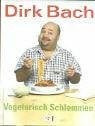 Vegetarisch Schlemmen: Fleischlose Lieblingsrezepte von und mit Dirk Bach