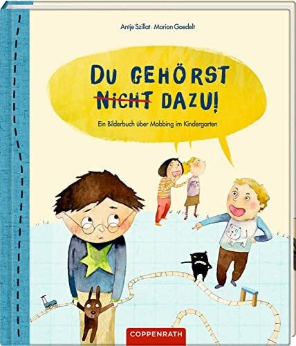 Goedelt, Marion Du gehörst (nicht) dazu!: Ein Bilderbuch über Mobbing im Kindergarten