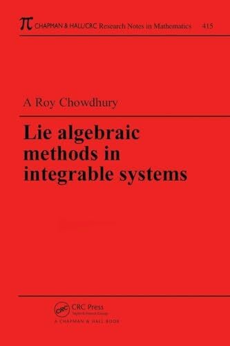 Roy-Chowdhury, Amit K. Roy Lie Algebraic Methods in Integrable Systems (Research Notes in Mathematics Series, Band 415)