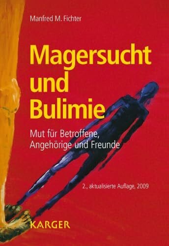Fichter, M.M. Magersucht und Bulimie: Mut für Betroffene, Angehörige und Freunde