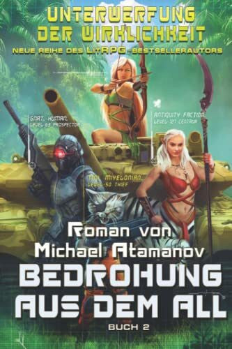 Atamanov, Michael Bedrohung aus dem All (Unterwerfung der Wirklichkeit Buch 2): LitRPG-Serie