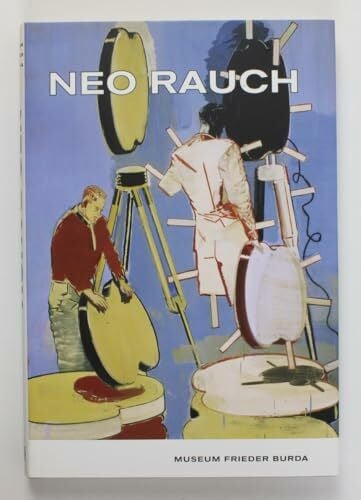 Rose-Maria Gropp Neo Rauch: Katalog zur Ausstellung im Museum Frieder Burda, Baden-Baden, 2011. Hrsg.: Stiftung Frieder Burda