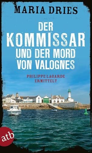 Dries, Maria Der Kommissar und der Mord von Valognes: Philippe Lagarde ermittelt (Kommissar Philippe Lagarde, Band 15)