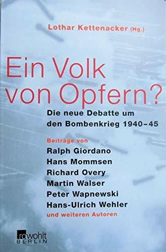 Lothar Kettenacker Ein Volk von Opfern?: Die neue Debatte um den Bombenkrieg 1940 - 1945