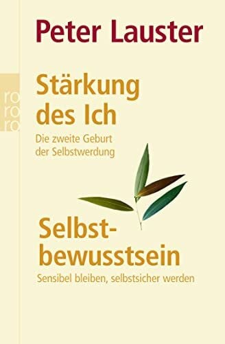 Lauster, Peter Stärkung des Ich / Selbstbewusstsein: Die zweite Geburt der Selbstwerdung / Sensibel bleiben - selbstsicher werden