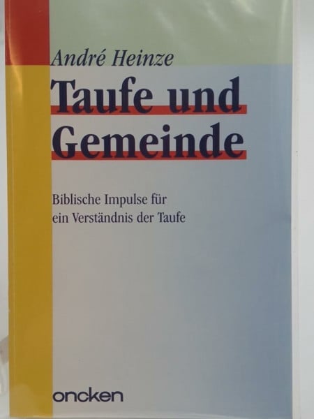 André Heinze Taufe und Gemeinde. Biblische Impulse für ein Verständnis der Taufe