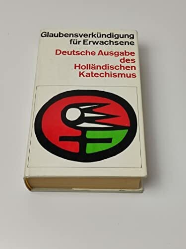 o. Angabe Glaubensverkündigung für Erwachsene. Deutsche Ausgabe des Holländischen Katechismus.
