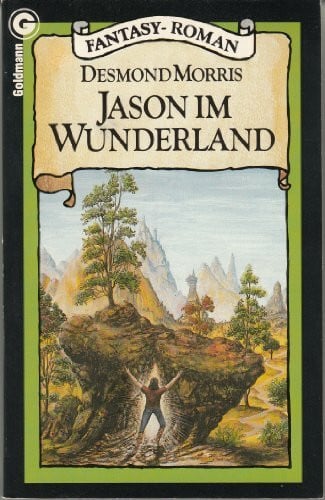 MORRIS, DESMOND Jason im Wunderland. Fantasy-Roman