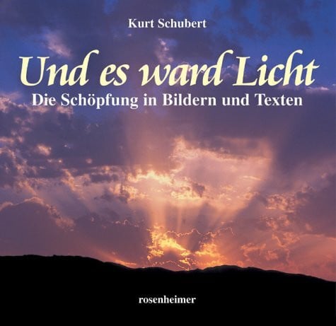 Schubert, Kurt Und es ward Licht