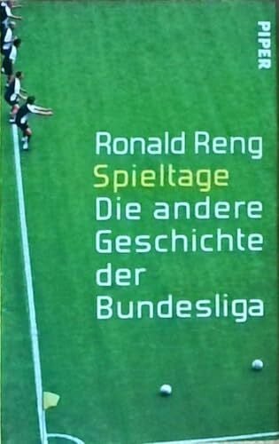 Reng, Ronald Spieltage: Die andere Geschichte der Bundesliga