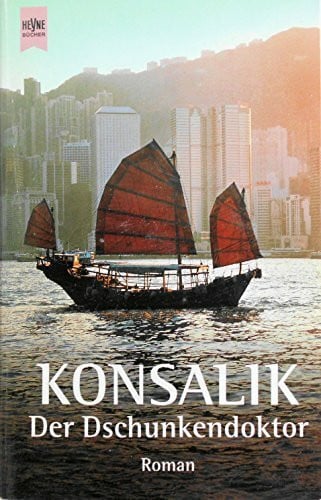 Heinz G. Konsalik Der Dschunkendoktor