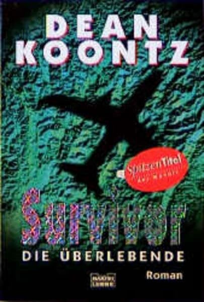 Koontz, Dean Survivor: Die Überlebende (Allgemeine Reihe. Bastei Lübbe Taschenbücher)