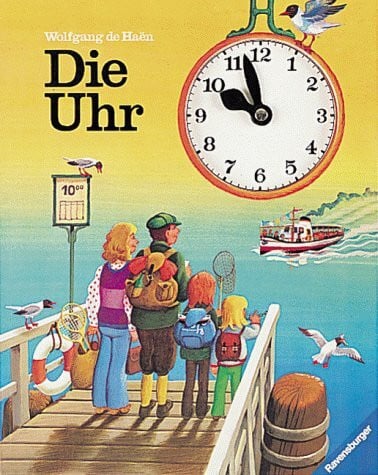 Haën, Wolfgang de Die Uhr: Ein Bilderbuch zum Lernen und Spielen