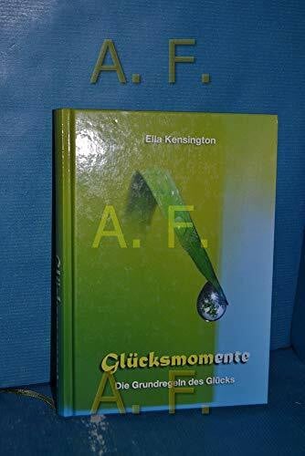 Kensington, Ella Glücksmomente: Die Grundregel des Glücks: Die Grundregeln des Glücks