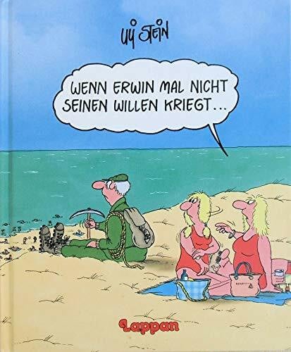 Stein, Uli Wenn Erwin mal nicht seinen Willen kriegt...
