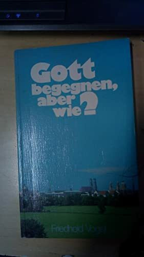 Vogel, Friedhold Gott begegnen - aber wie? (TELOS - Taschenbücher)