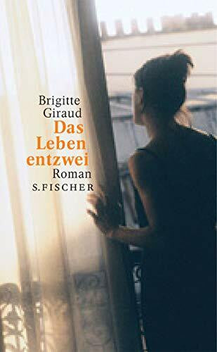 Giraud, Brigitte Das Leben entzwei: Roman