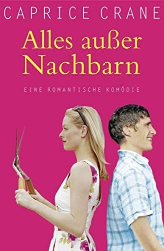 Zöfel, Adelheid Alles außer Nachbarn: Eine romantische Komödie
