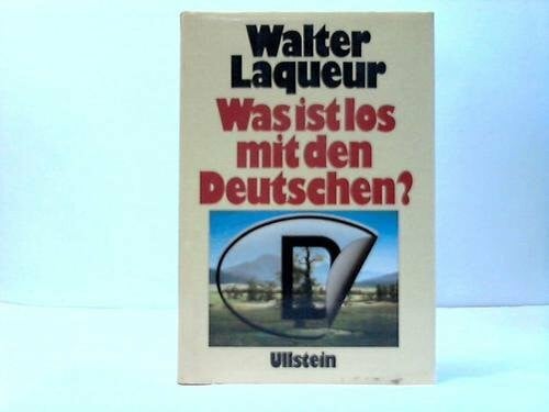 Walter Laqueur Was ist los mit den Deutschen?