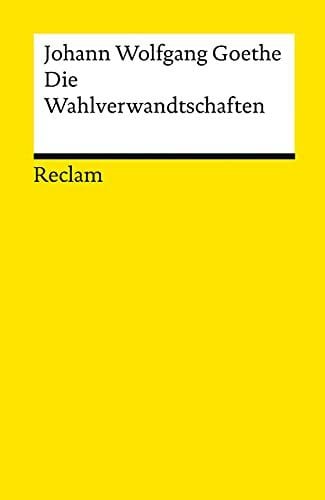 Benedikt Jeßing Die Wahlverwandtschaften: Ein Roman – Goethe, Johann Wolfgang – Deutsch-Lektüre, Deutsche Klassiker der Literatur – 14216 (Reclams Universal-Bibliothek)