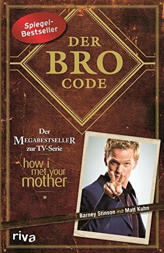Kuhn, Matt Der Bro Code: Das Buch zur TV-Serie »How I Met Your Mother.« Legendär! Lerne von Barney, wie Du der beste Bro aller Zeiten wirst. SPIEGEL-Bestseller