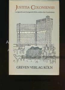 Rennen, Günter Justitia Coloniensis: Landgericht und Amtsgericht Köln erzählen ihre Geschichte(n)